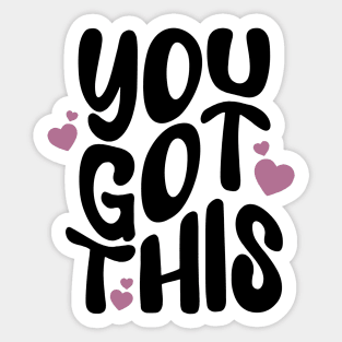 You got this - a cute postive Quote to motivate you to keep going Sticker